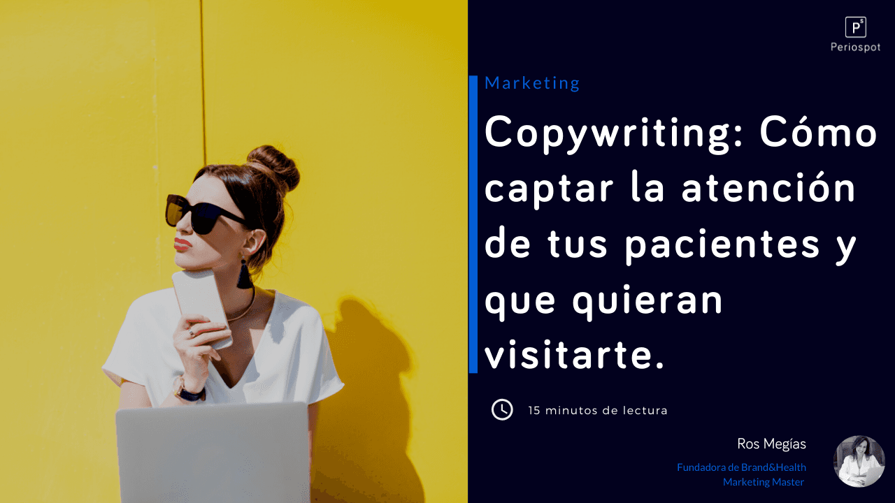 Copywriting: cómo captar la atención de tus pacientes y que quieran visitarte