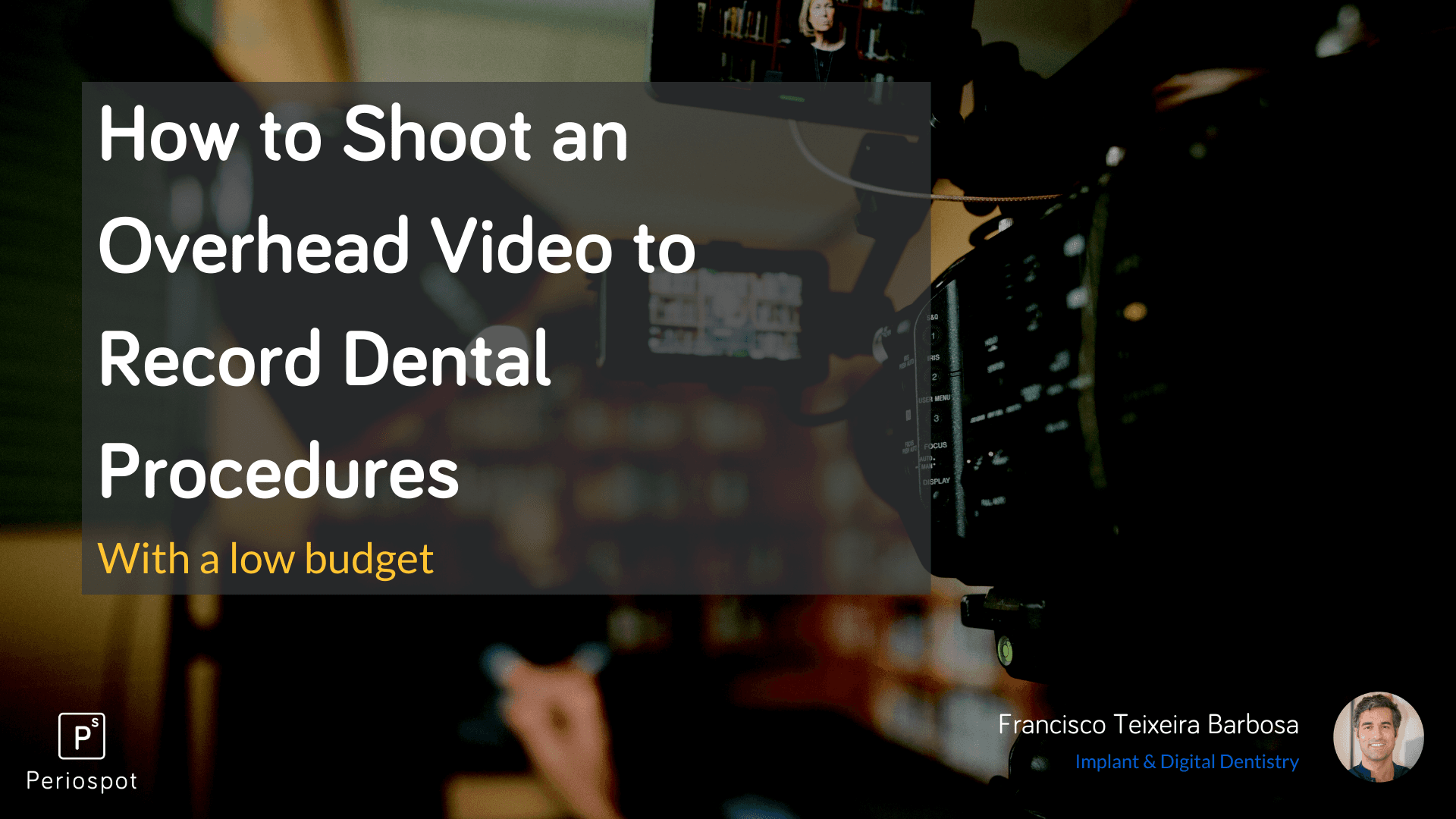 Low Budget Overhead Video Guide: Recording Dental Procedures Effectively