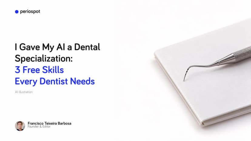 I Gave My AI a Dental Specialization: 3 Free Skills Every Dentist Needs