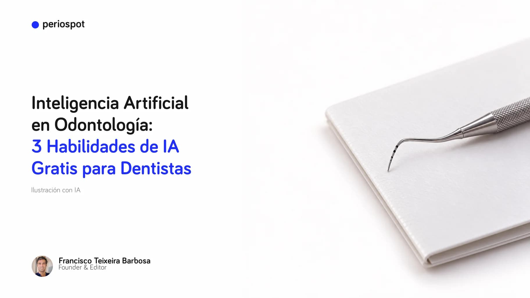 Inteligencia Artificial en Odontología: 3 Habilidades de IA Gratis para Dentistas (ilustración con IA)