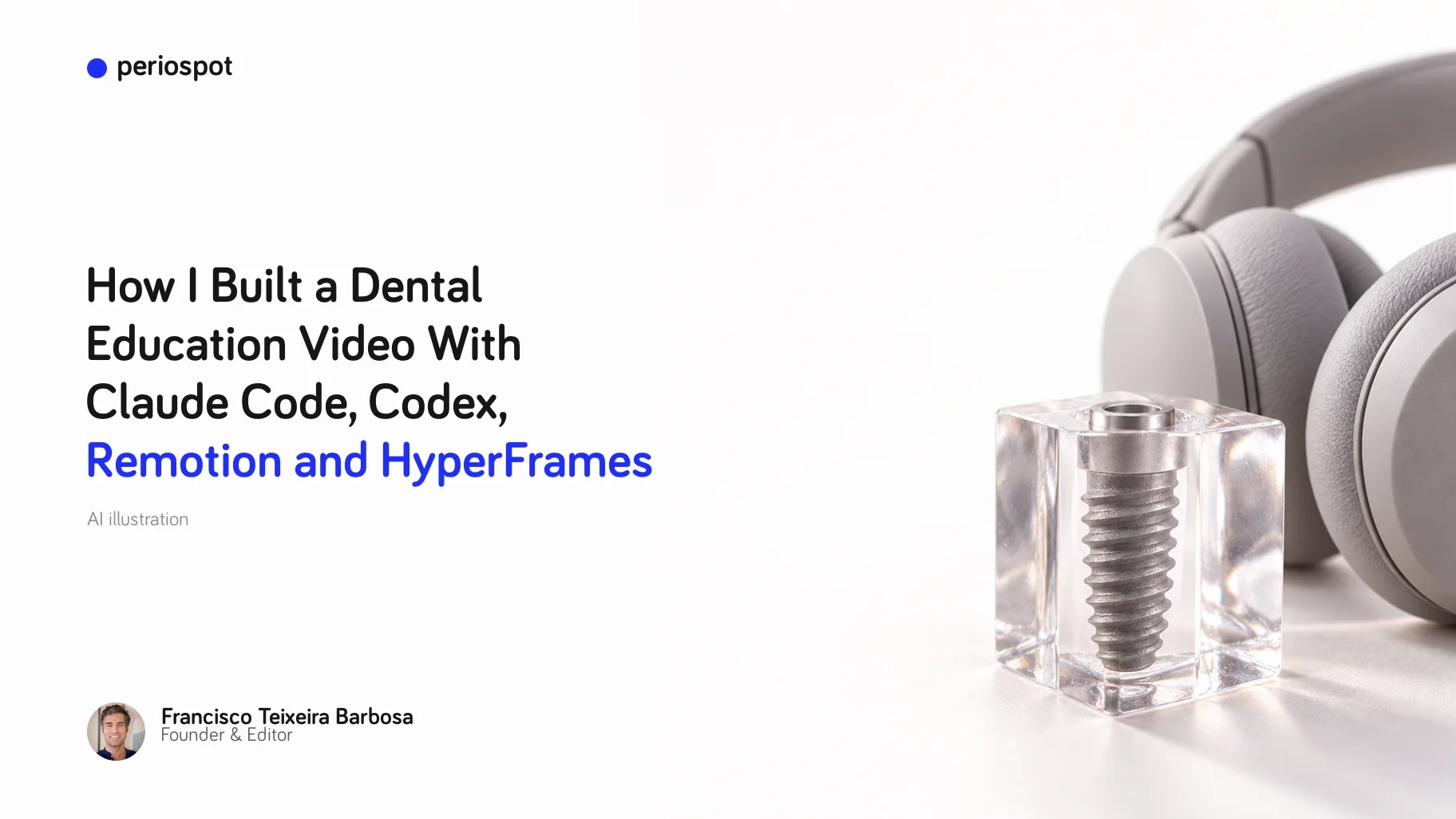 How I Built a Dental Education Video With Claude Code, Codex, Remotion and HyperFrames (AI illustration)