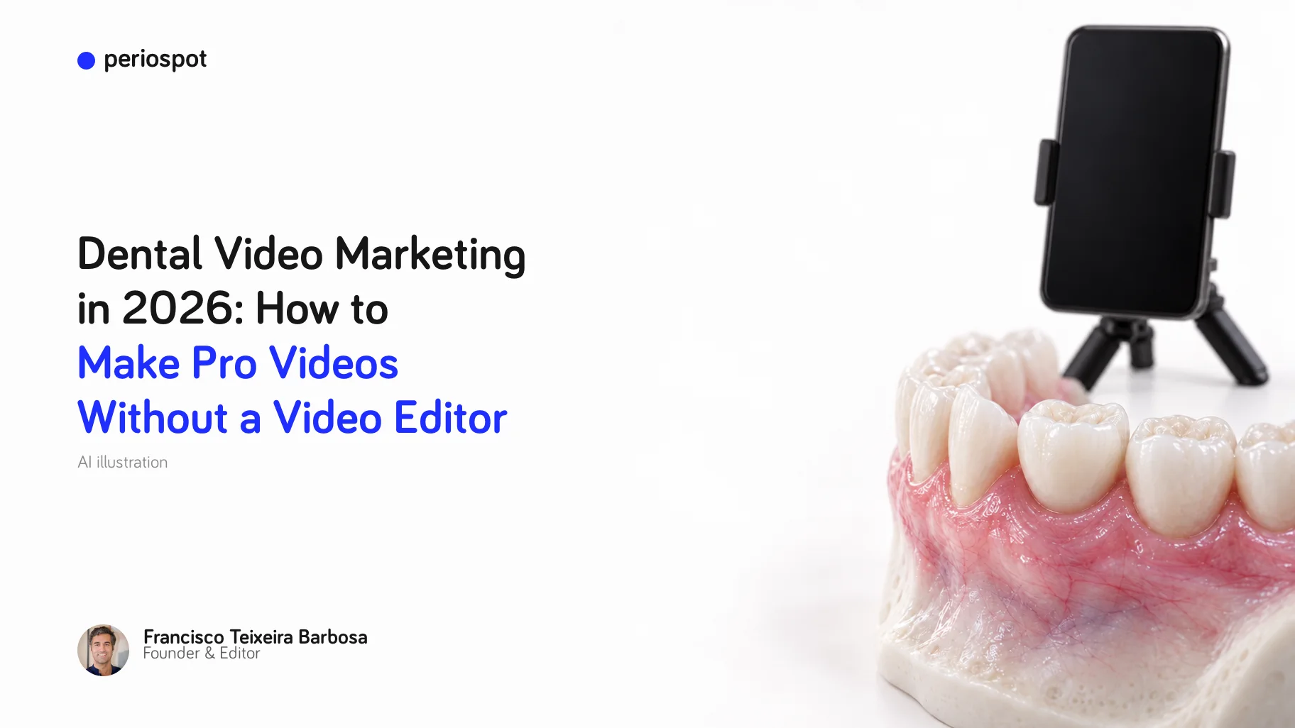 Dental Video Marketing in 2026: How to Make Pro Videos Without a Video Editor (AI illustration)
