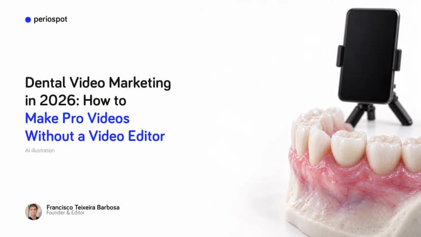 Dental Video Marketing in 2026: How to Make Pro Videos Without a Video Editor