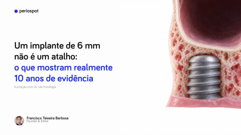 Um implante de 6 mm não é um atalho: o que mostram realmente 10 anos de evidência